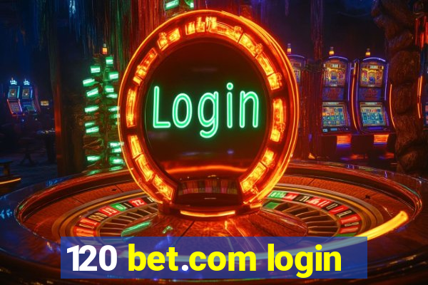 120 bet.com login